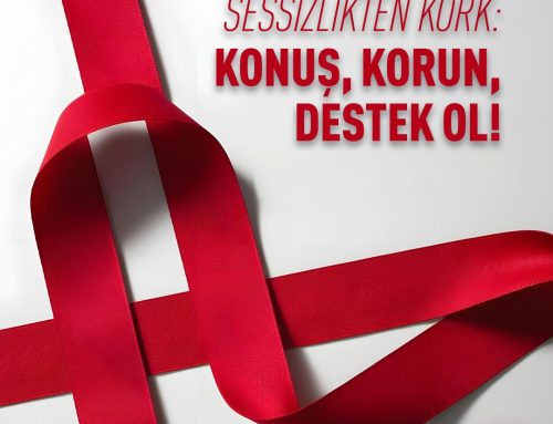AIDS’TEN DEĞİL SESSİZLİKTEN KORK: KONUŞ, KORUN, DESTEK OL!